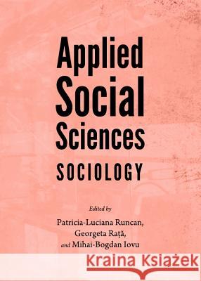 Applied Social Sciences: Sociology Patricia-Luciana Runcan Georgeta Rata 9781443843386 Cambridge Scholars Publishing