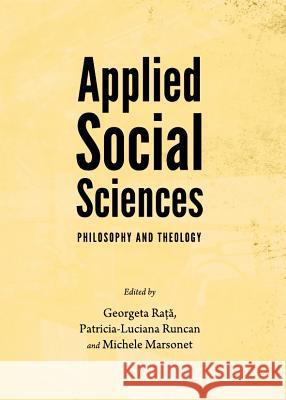 Applied Social Sciences: Philosophy and Theology Georgeta Rata Patricia-Luciana Runcan 9781443844048 Cambridge Scholars Publishing