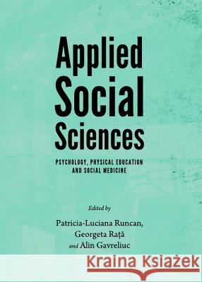 Applied Social Sciences: Psychology, Physical Education and Social Medicine Patricia Runcan Georgeta Rata 9781443845243 Cambridge Scholars Publishing