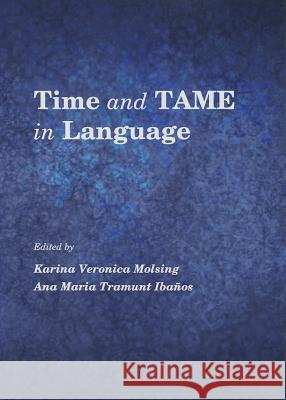 Time and Tame in Language Karina Veronica Molsing 9781443845250 BERTRAMS