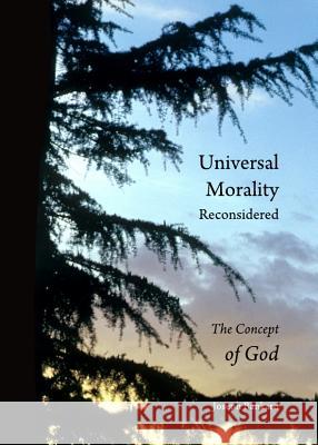 Universal Morality Reconsidered: The Concept of God Joseph Bankard 9781443846004 BERTRAMS