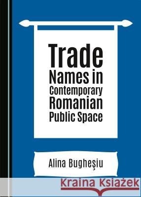 Onomastics in Contemporary Public Space Oliviu Felecan Alina Bughesiu 9781443847650 Cambridge Scholars Publishing