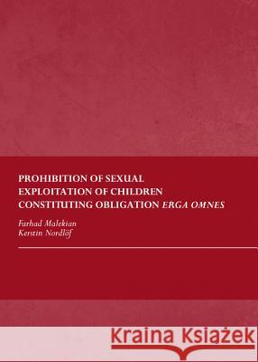 Prohibition of Sexual Exploitation of Children Constituting Obligation Erga Omnes Farhad Malekian Kerstin Nordlof 9781443847667 Cambridge Scholars Publishing