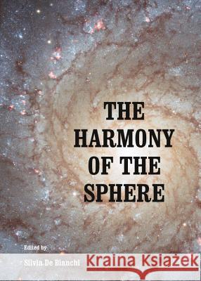 The Harmony of the Sphere Silvia De Bianchi 9781443848442