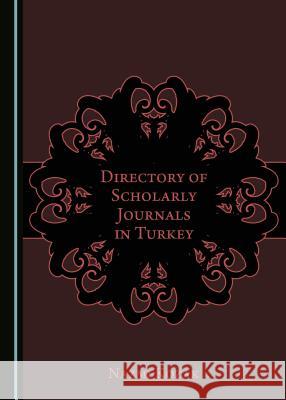 Directory of Scholarly Journals in Turkey Metin Kozak, Nazmi Kozak 9781443848770