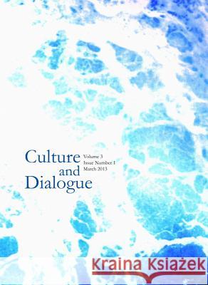Culture and Dialogue: Volume 3, Issue Number 1 - March 2013 Cipriani, Gerald 9781443849111