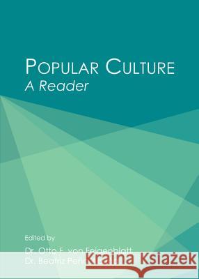 Popular Culture: A Reader Otto F. Von Feigenblatt Beatriz Pena Acuna 9781443849777 Cambridge Scholars Publishing