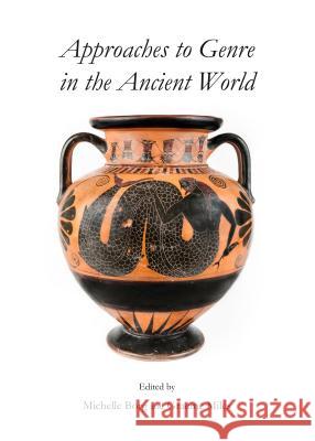 Approaches to Genre in the Ancient World Graeme Miles Michelle Borg 9781443849807