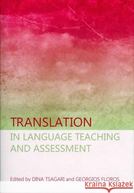 Translation in Language Teaching and Assessment Dina Tsagari Georgios Floros 9781443850445 Cambridge Scholars Publishing