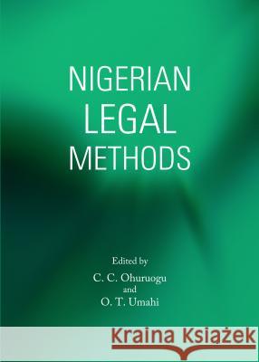 Nigerian Legal Methods C. C. Ohuruogu O. T. Umahi 9781443851268 Cambridge Scholars Publishing