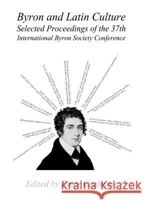 Byron and Latin Culture: Selected Proceedings of the 37th International Byron Society Conference Cochran, Peter 9781443851275