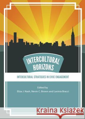 Intercultural Horizons Volume II: Intercultural Strategies in Civic Engagement Bracci, Lavinia 9781443851626 Cambridge Scholars Publishing