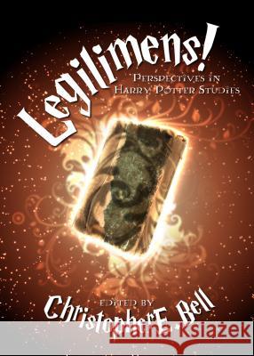 Legilimens!: Perspectives in Harry Potter Studies Christopher E Bell 9781443852548 BERTRAMS