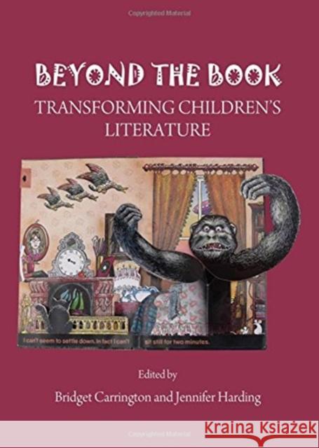 Beyond the Book: Transforming Children's Literature Bridget Carrington Jennifer Harding 9781443853408 Cambridge Scholars Publishing