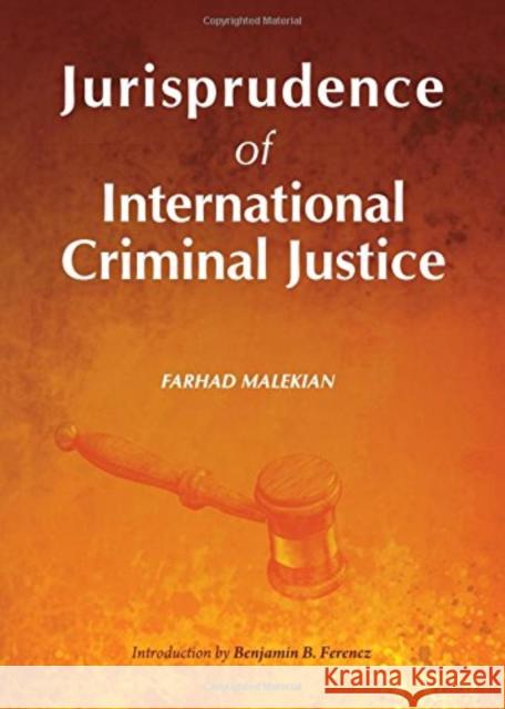 Jurisprudence of International Criminal Justice Farhad Malekian 9781443853606 Cambridge Scholars Publishing