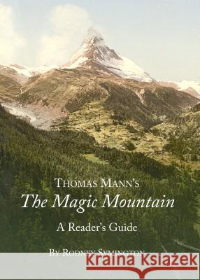 Thomas Mannâ (Tm)S the Magic Mountain: A Readerâ (Tm)S Guide Symington, Rodney 9781443856270 Cambridge Scholars Publishing