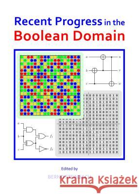 Recent Progress in the Boolean Domain Bernd Steinbach 9781443856386 Cambridge Scholars Publishing