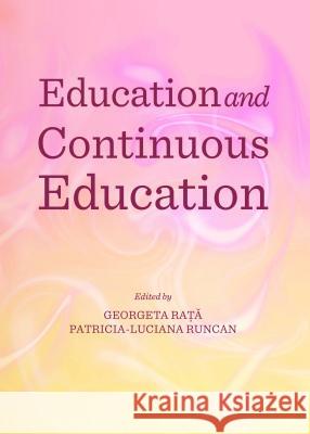 Education and Continuous Education Georgeta Rata Patricia-Luciana Runcan 9781443856409