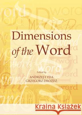 Dimensions of the Word Andrzej Yda Grzegorz Drozdz 9781443856836 Cambridge Scholars Publishing