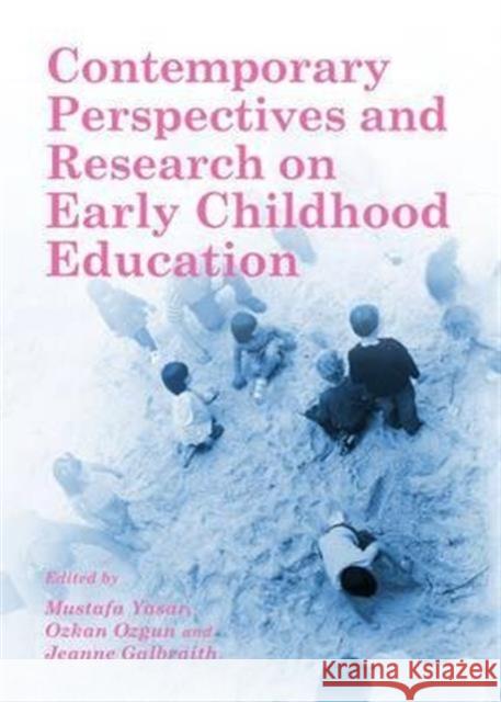 Contemporary Perspectives and Research on Early Childhood Education Jeanne Galbraith Ozkan Ozgun Mustafa Yasar 9781443857123 Cambridge Scholars Publishing