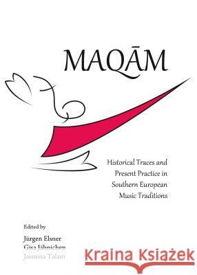 Maqä M: Historical Traces and Present Practice in Southern European Music Traditions Jähnichen Gisa 9781443859875