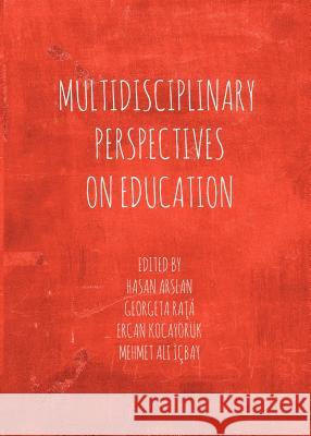 Multidisciplinary Perspectives on Education Hasan Arslan Georgeta Rata 9781443860093 Cambridge Scholars Publishing