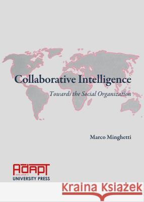 Collaborative Intelligence: Towards the Social Organization Marco Minghetti 9781443860222 Cambridge Scholars Publishing