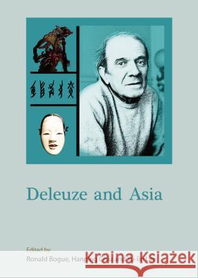 Deleuze and Asia Ronald Bogue Hanping Chiu Yu-Lin Lee 9781443863995