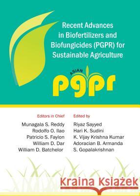 Recent Advances in Biofertilizers and Biofungicides (Pgpr) for Sustainable Agriculture Adoracian Armanda William D. Dar Patricio S. Faylon 9781443865159 Cambridge Scholars Publishing