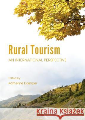 Rural Tourism: An International Perspective Dashper, Katherine 9781443866774