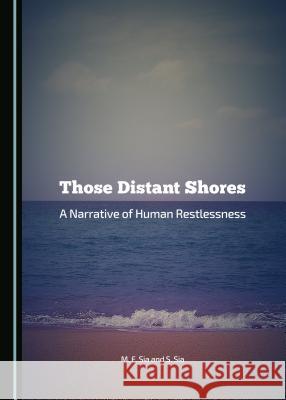 Those Distant Shores: A Narrative of Human Restlessness Sia, Santiago 9781443874267 Cambridge Scholars Publishing