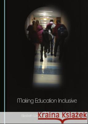 Making Education Inclusive Sharon Moonsamy, Elizabeth Walton 9781443876124 Cambridge Scholars Publishing (RJ)