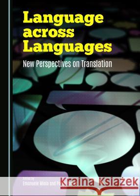 Language Across Languages: New Perspectives on Translation Miola, Emanuele 9781443877114 Cambridge Scholars Publishing (RJ)