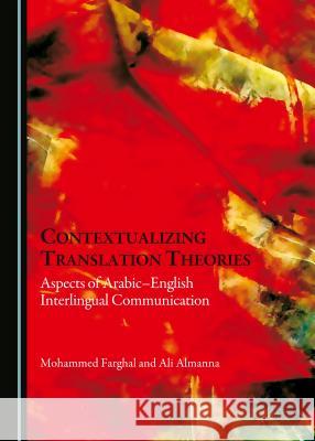 Contextualizing Translation Theories: Aspects of Arabicâ 