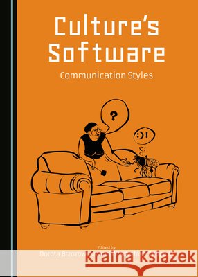 Culture's Software: Communication Styles Dorota Brzozowska, Władysław Chłopicki 9781443877176