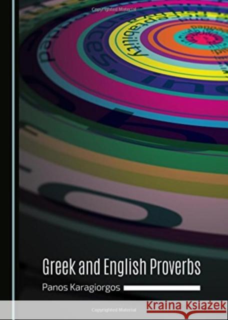 Greek and English Proverbs Panos Karagiorgos 9781443877374 Cambridge Scholars Publishing (RJ)