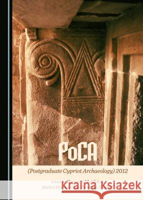 Postgraduate Cypriot Archaeology (Poca) 2012 Hartmut Matthaus Barbel Morstadt Christian Vonhoff 9781443877435 Cambridge Scholars Publishing