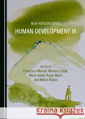 Human Development III Francisco Manuel Moreno Lucas Maria Isabel Rojas Marin 9781443879637