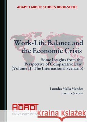 Work-Life Balance and the Economic Crisis: Some Insights from the Perspective of Comparative Law (Volume II: The International Scenario) Anthony Forsyth 9781443880794 Cambridge Scholars Publishing (RJ)