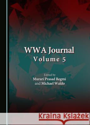 Wwa Journal Volume 5 Murari Prasad Regmi Michael Waldo 9781443881029