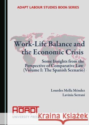 Work-Life Balance and the Economic Crisis: Some Insights from the Perspective of Comparative Law (Volume I: The Spanish Scenario) Forsyth, Anthony 9781443881159 Cambridge Scholars Publishing (RJ)