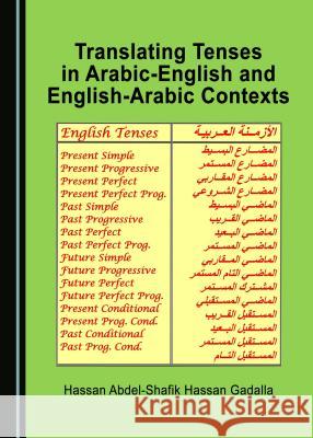 Translating Tenses in Arabic-English and English-Arabic Contexts Hassan Abdel-Shafik Hassan Gadalla 9781443882781