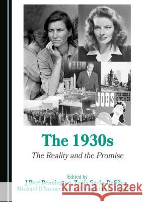 The 1930s: The Reality and the Promise J. Bret Bennington Zenia Sacks Dasilva Stanislao G. Pugliese 9781443885287 Cambridge Scholars Publishing
