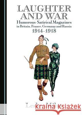 Laughter and War: Humorous-Satirical Magazines in Britain, France, Germany and Russia 1914â 