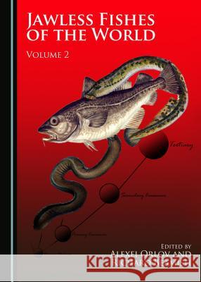 Jawless Fishes of the World: Volume 2 Richard Beamish Alexei Orlov Alexei Orlov 9781443887199