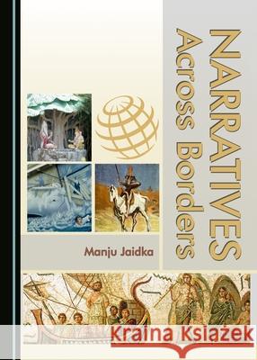 Narratives Across Borders Manju Jaidka 9781443888110 Cambridge Scholars Publishing (RJ)