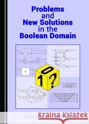 Problems and New Solutions in the Boolean Domain Bernd Steinbach 9781443889476 Cambridge Scholars Publishing (RJ)