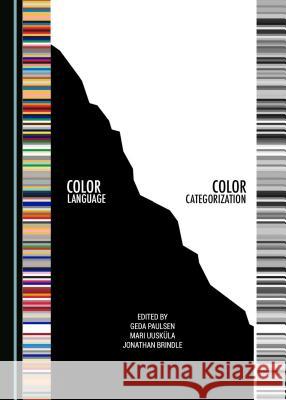 Color Language and Color Categorization Jonathan Brindle, Geda Paulsen, Mari Uusküla 9781443891165 Cambridge Scholars Publishing (RJ)
