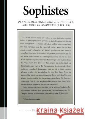Sophistes: Plato’s Dialogue and Heidegger’s Lectures in Marburg (1924-25) Diego De Brasi, Marko J. Fuchs 9781443894890 Cambridge Scholars Publishing (RJ)