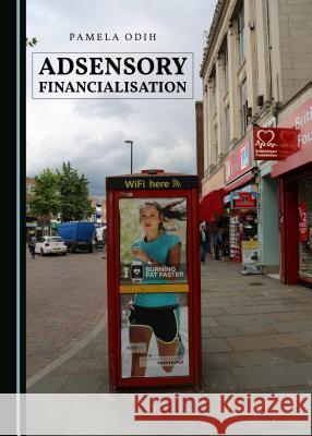 Adsensory Financialisation Pamela Odih 9781443895316 Cambridge Scholars Publishing (RJ)